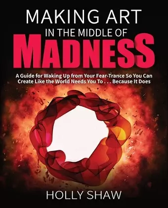 Making Art In The Middle of Madness cover