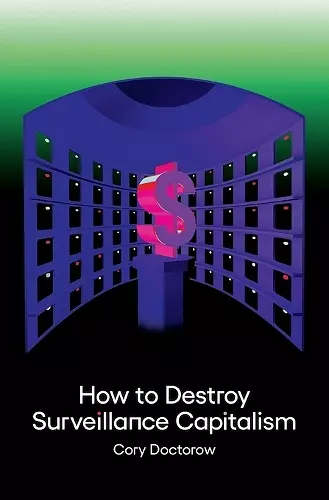 How to Destroy Surveillance Capitalism cover