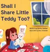 Shall I Share Little Teddy Too? cover