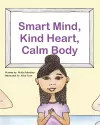 Smart Mind, Kind Heart, Calm Body cover