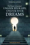 THE POWER TO SUCCEED Unlock Your Life, Unlock Your Dreams cover