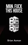 Man, Fuck This House cover