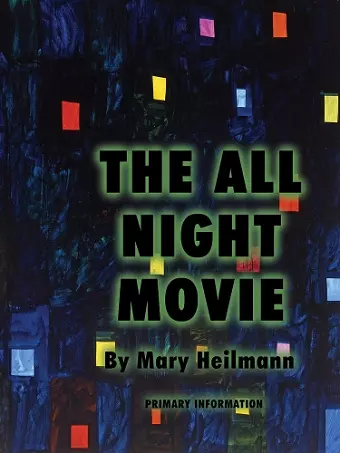 Mary Heilmann: The All Night Movie cover