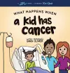 What Happens When a Kid Has Cancer cover