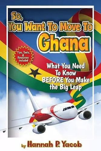 So, You Want to Move To Ghana cover