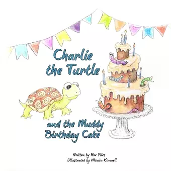 Charlie the Turtle and the Muddy Birthday Cake cover