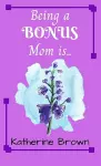 Being a BONUS Mom is ... cover