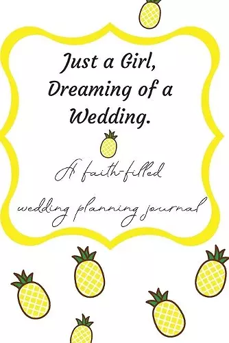 Just a Girl, Dreaming of a Wedding (A faith-filled wedding planning journal) cover