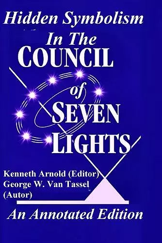 Hidden Symbolism In The COUNCIL OF THE SEVEN LIGHTS An Annotated Edition cover