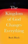 The Kingdom of God Changes Everything cover