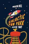 Galactic Fun Park-Book Two cover