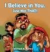 I Believe in You. Just Not THAT! cover