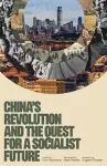 China's Revolution and the Quest for a Socialist Future cover