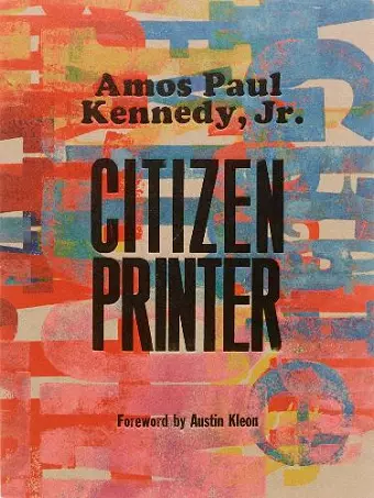 Amos Paul Kennedy, Jr.: Citizen Printer cover