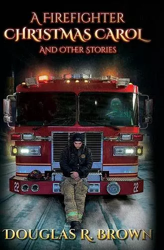 A Firefighter Christmas Carol and Other Stories cover