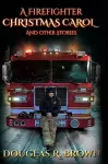 A Firefighter Christmas Carol and Other Stories cover