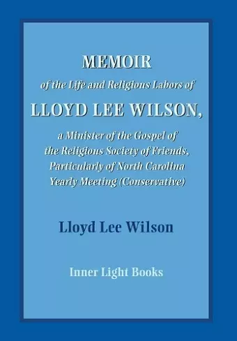 Memoir of the Life and Religious Labors of Lloyd Lee Wilson cover