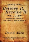 Believe It, Receive It - Simplifying The Teachings of Neville Goddard cover