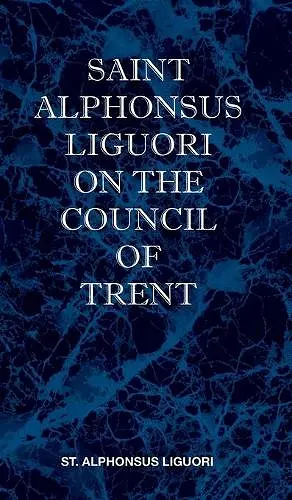 St Alphonsus Liguori on the Council of Trent cover