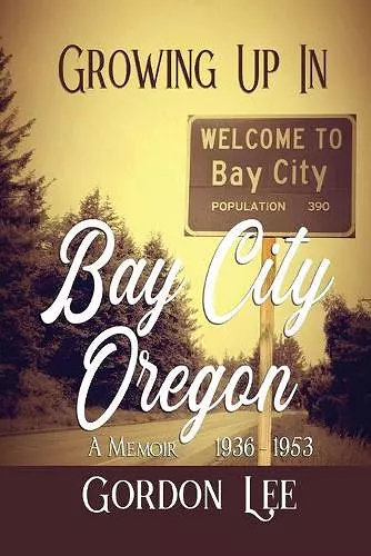 Growing Up In Bay City Oregon cover