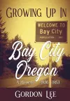 Growing Up In Bay City Oregon cover