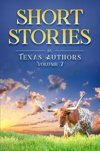 Short Stories by Texas Authors Volume 7 cover