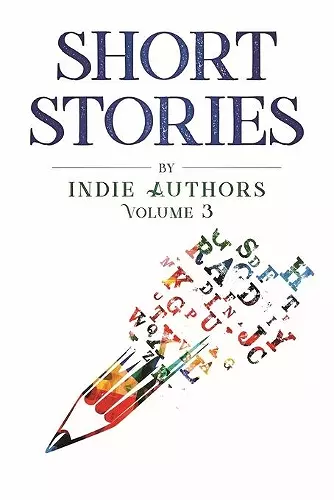 Short Stories by Indie Authors Volume 3 cover