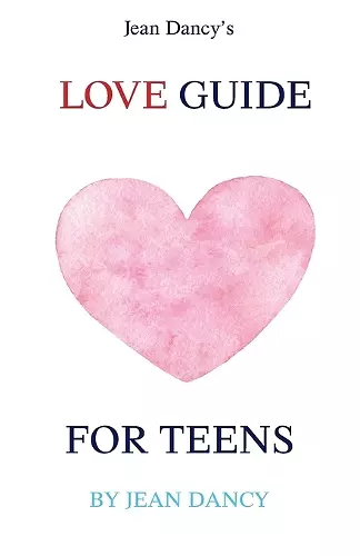 Jean Dancy's Love Guide for Teens cover