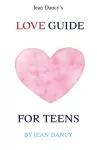 Jean Dancy's Love Guide for Teens cover