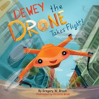 Dewey the Drone Takes Flight! cover