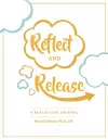 Reflect and Release, A Reflective Journal cover