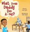 What Does Daddy Do All Day? cover