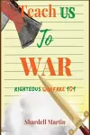 Teach us to War Righteous Warfare 101 cover