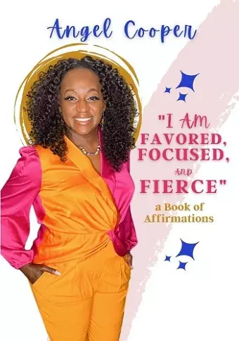 I am Favored, Focused, and Fierce a book of affirmations cover