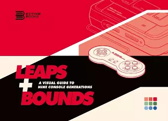 Leaps + Bounds: A Visual Guide to Nine Console Generations cover