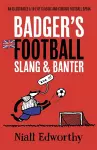Badger's Football Slang and Banter cover