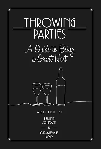 Throwing Parties: A Guide to Being a Great Host cover