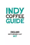 Indy Coffee Guide - England: North, Midlands and East No 7 cover