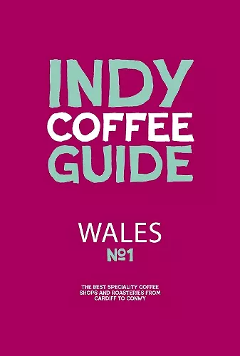 Wales Independent Coffee Guide: No 1 cover