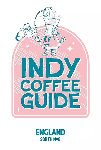 Indy Coffee Guide England: South No 8 cover