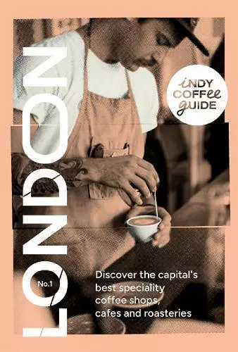 Indy Coffee Guide: London No 1 cover