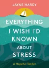 Everything I Wish I'd Known About Stress cover
