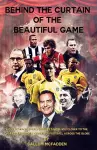 Behind the Curtain of the Beautiful Game cover