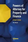 Powers of Attorney for Property & Finance: A User's Guide cover