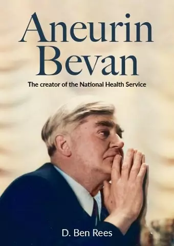 Aneurin Bevan - The Creator of the National Health Service cover