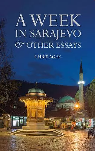 A Week in Sarajevo & Other Essays cover