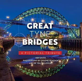 Great Tyne Bridges - A Pictorial Tribute cover