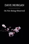 On Not Being Observed cover