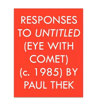 Responses to Untitled (Eye with Comet) (c.1985) by Paul Thek cover