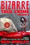 Bizarre True Crime Volume 8 cover